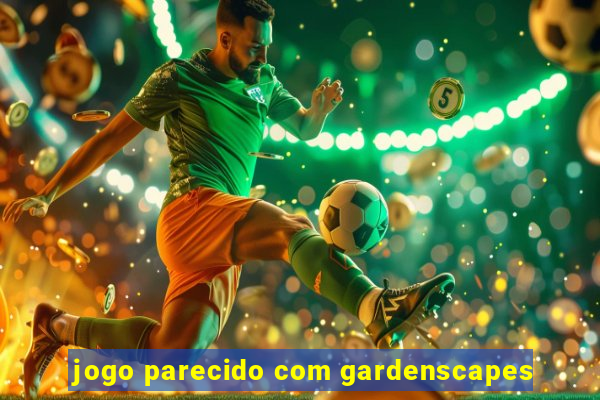 jogo parecido com gardenscapes